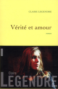 Vérité et amour - Legendre Claire