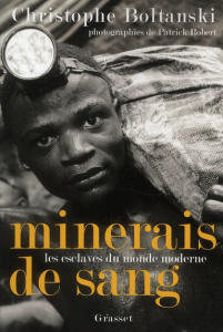 Minerais de sang. Les esclaves du monde moderne - Boltanski Christophe ; Robert Patrick