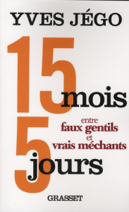 15 mois et 5 jours entre faux gentils et vrais méchants - Jégo Yves ; Gremillet Muriel