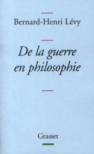 De la guerre en philosophie - Lévy Bernard-Henri