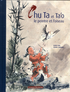 Chu ta et Ta'o, le peintre et l'oiseau - Cornuel Pierre ; Kim Sohui