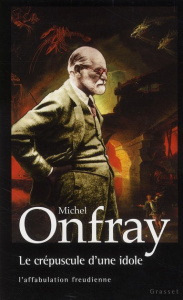 Le crépuscule d'une idole. L'affabulation freudienne - Onfray Michel