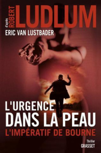 L'urgence dans la peau. L'impératif de Bourne - Ludlum Robert ; Van Lustbader Eric ; Vidal Florian