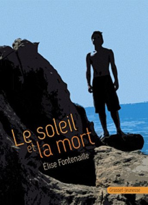 Le soleil et la mort - Fontenaille Elise