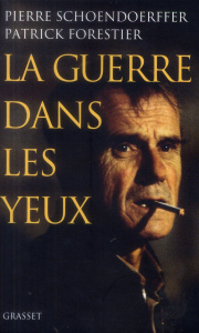 La guerre dans les yeux - Schoendoerffer Pierre ; Forestier Patrick