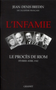 L'infamie. Le procès de Riom, février-avril 1942 - Bredin Jean-Denis
