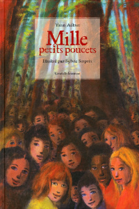 Mille petits poucets. Une fantaisie d'après un conte de Charles Perrault - Autret Yann ; Serprix Sylvie