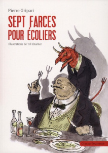 Sept farces pour écoliers - Gripari Pierre ; Charlier Till