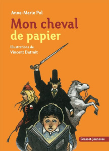 Mon cheval de papier - Pol Anne-Marie ; Dutrait Vincent