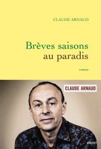 Brèves saisons au paradis - Arnaud Claude