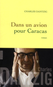 Dans un avion pour Caracas - Dantzig Charles