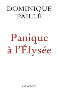Panique à l'Elysée - Paillé Dominique