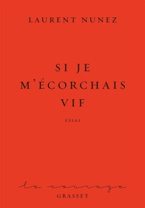 Si je m'écorchais vif - Nunez Laurent