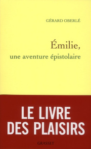 Emilie, une aventure épistolaire - Oberlé Gérard