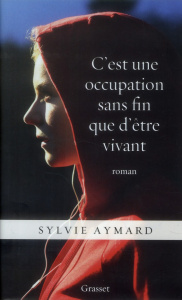 C'est une occupation sans fin que d'être vivant - Aymard Sylvie
