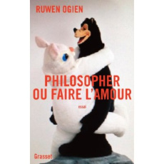 Philosopher ou faire l'amour - Ogien Ruwen