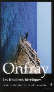 Contre-histoire de la philosophie. Tome 8, Les freudiens hérétiques - Onfray Michel