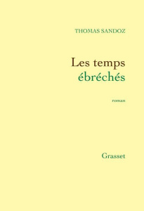 Les temps ébréchés - Sandoz Thomas