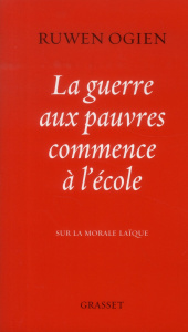La guerre aux pauvres commence à l'école. Sur la morale laïque - Ogien Ruwen