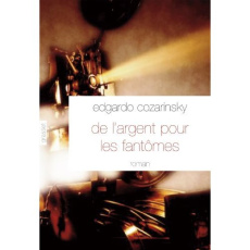 De l'argent pour les fantômes - Cozarinsky Edgardo ; Saint-Lu Jean-Marie