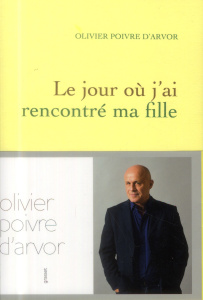 Le jour où j'ai rencontré ma fille - Poivre d'Arvor Olivier