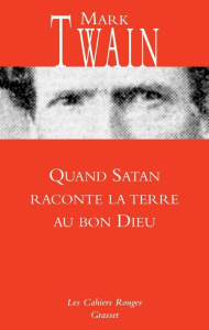 Quand Satan raconte la terre au Bon Dieu. Suivi de Papiers de la famille Adam et autres documents es - Twain Mark ; De Voto Bernard ; Morisset Henri