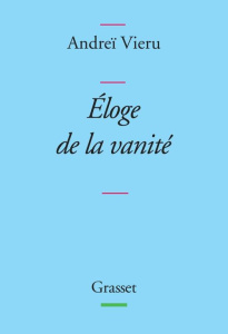 Eloge de la vanité - Vieru Andreï