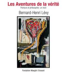 Les Aventures de la vérite. Peinture et philosophie : un récit - Lévy Bernard-Henri ; Maeght Adrien ; Kaeppelin Oli
