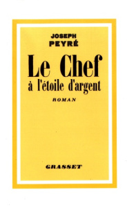 Le chef à l'étoile d'argent - Peyré Joseph