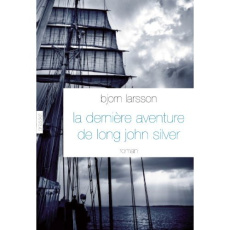 La dernière aventure de Long John Silver - Larsson Björn ; Paul Camille