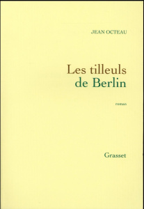 Les tilleuls de Berlin - Octeau Jean