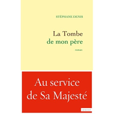 La tombe de mon père - Denis Stéphane