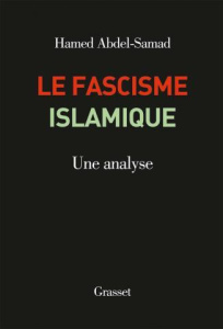 Le fascisme islamique. Une analyse - Abdel-Samad Hamed ; Garnier Gabrielle