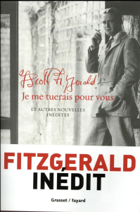 Je me tuerais pour vous et autres nouvelles inédites - Fitzgerald Francis Scott ; Amfreville Marc ; Danie