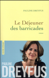 Le déjeuner des barricades - Dreyfus Pauline