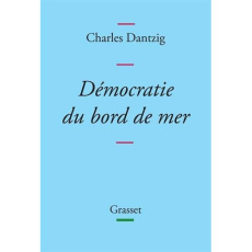 Démocratie du bord de mer - Dantzig Charles