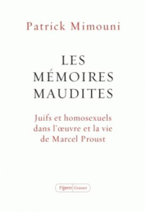 Les mémoires maudites. Juifs et homosexuels dans l'oeuvre et la vie de Proust - Mimouni Patrick