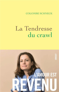 La Tendresse du crawl - Schneck Colombe