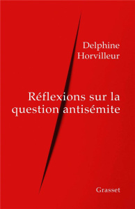 Réflexions sur la question antisémite - Horvilleur Delphine