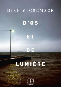 D'os et de lumière - McCormack Mike ; Richard Nicolas