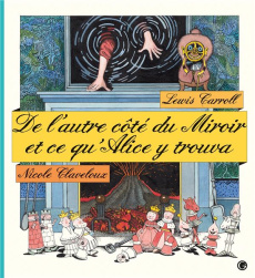 De l'autre côté du miroir et ce qu'Alice y trouva - Carroll Lewis ; Claveloux Nicole ; Parisot Henri