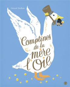 Comptines de la mère l'Oie - DuBois Gérard ; Demilly Christian