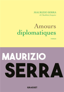 Amours diplomatiques - Serra Maurizio