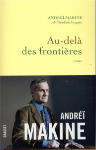 Au-delà des frontières - Makine Andreï