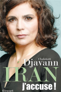 Iran. J'accuse ! - Djavann Chahdortt