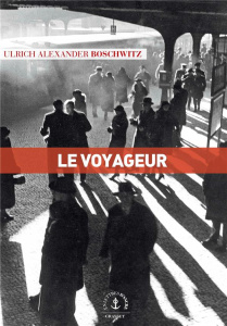 Le voyageur - Boschwitz Ulrich Alexander ; Mirsky Daniel ; Graf