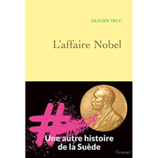 L'affaire Nobel. Une autre histoire de la Suède - Truc Olivier