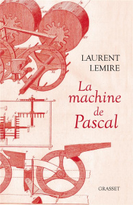 La machine de Pascal - Lemire Laurent