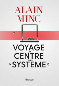 Voyage au centre du "système" - Minc Alain