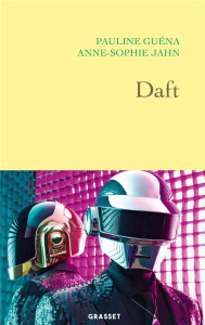 Daft - Guéna Pauline ; Jahn Anne-Sophie